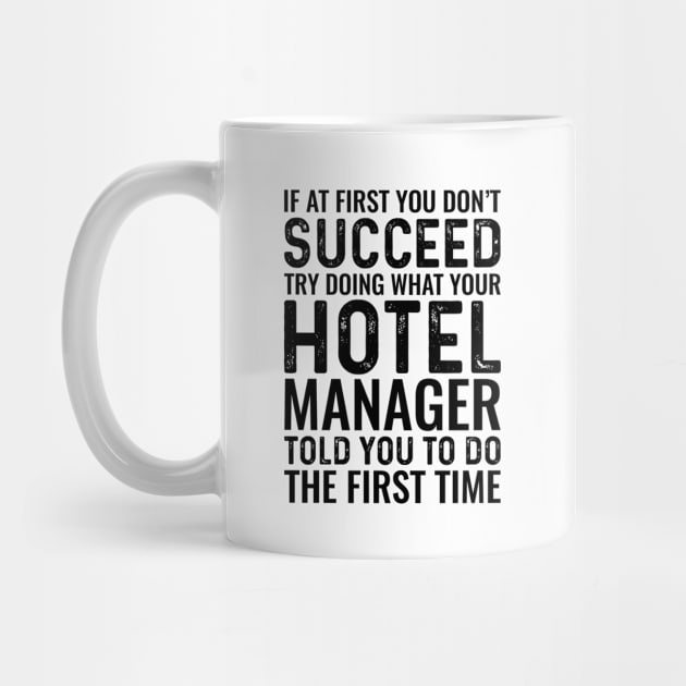 If At First You Don't Succeed Try Doing What Your Hotel Manager Told You To Do The First Time by Saimarts